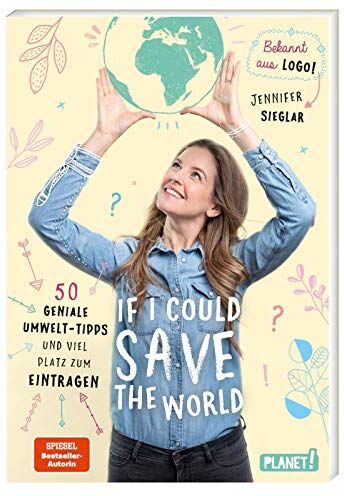 Jennifer Sieglar - If I could save the world: 50 geniale Umwelt-Tipps und viel Platz zum Eintragen - Preis vom 30.09.2026 09:01:18 h