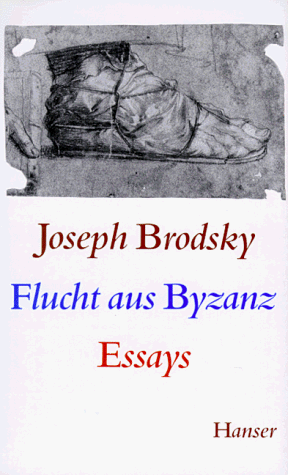 Joseph Brodsky - Flucht aus Byzanz: Essays - Preis vom 09.10.2026 07:28:09 h