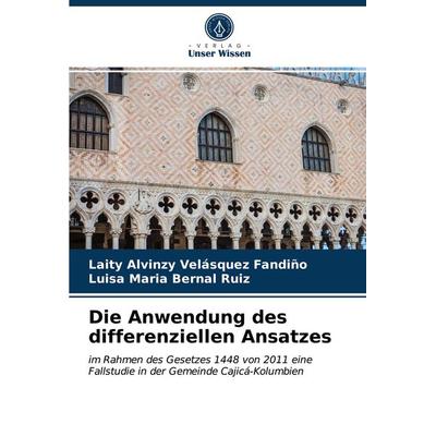 Die Anwendung des differenziellen Ansatzes, Taschenbuch von Laity Alvinzy Vela¿squez Fandin¿o,Luisa Maria Bernal Ruiz, Verlag Unser Wissen,