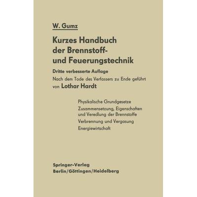 Kurzes Handbuch der Brennstoff- und Feuerungstechnik, Taschenbuch von Wilhelm Gumz, Springer Berlin, 978-3-642-51615-3