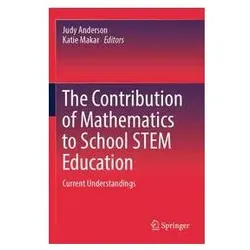 The Contribution of Mathematics to School STEM Education, Fachbücher von Judy Anderson, Katie Makar