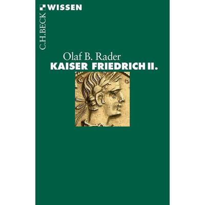 Kaiser Friedrich II., Taschenbuch von Olaf B. Rader, C.H. Beck, 978-3-406-64050-6