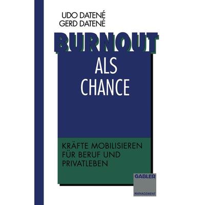 Burnout als Chance, Taschenbuch von Gerd Datené, Betriebswirtschaftlicher Verlag Gabler, 978-3-663-05877-9