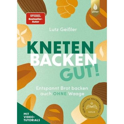 Kneten, Backen, gut!, Gebundene Ausgabe von Lutz Geissler, Verlag Eugen Ulmer, 978-3-8186-2477-4