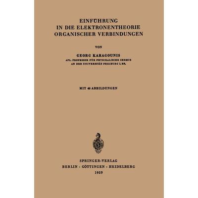 Einführung in die Elektronentheorie organischer Verbindungen, Taschenbuch von Georg Karagounis, Springer Berlin, 978-3-540-02429-3