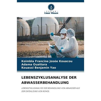 Lebenszyklusanalyse der Abwasserbehandlung, Taschenbuch von Koimbla Francine Josée Kouacou,Adama Ouattara,Kouassi Benjamin Yao, Verlag Unser Wissen,