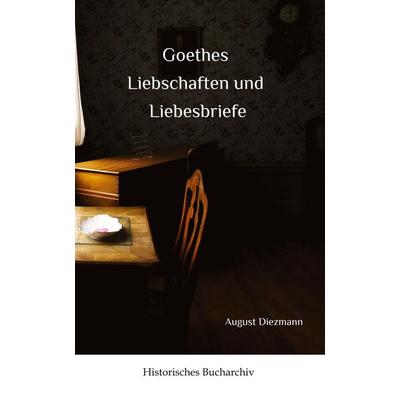 Goethes Liebschaften und Liebesbriefe, Gebundene Ausgabe von Claudine Hirschmann, Tredition, 978-3-384-91541-2
