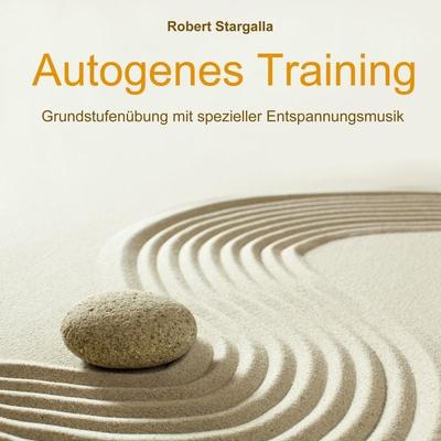 Autogenes Training: Grundstufe mit spezieller Entspannungsmusik - Robert Stargalla, Audio, 9783893218233