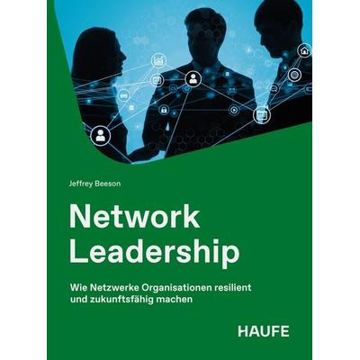 Network Leadership, Taschenbuch von Jeffrey Beeson, Haufe-Lexware, 978-3-648-20023-0