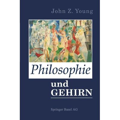 Philosophie und das Gehirn, Taschenbuch von YOUNG, Springer Basel, 978-3-0348-6678-1