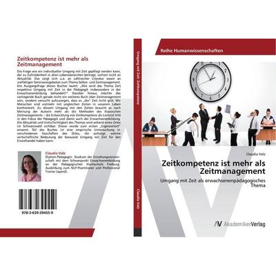 Zeitkompetenz ist mehr als Zeitmanagement, Taschenbuch von Claudia Volz, AV Akademikerverlag, 978-3-639-39455-9