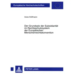Der Grundsatz der Subsidiarität im Rechtsschutzsystem der Europäischen Menschenrechtskonvention, Fachbücher von Irene Hoffmann