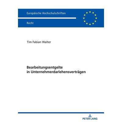 Bearbeitungsentgelte in Unternehmerdarlehensverträgen, Taschenbuch von Tim Fabian Walter, Peter Lang GmbH, Internationaler Verlag der Wissenschaften,