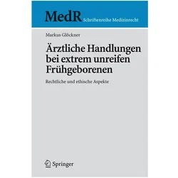 Ärztliche Handlungen bei extrem unreifen Frühgeborenen, Fachbücher von Markus Glöckner