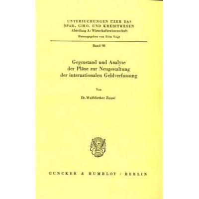 Gegenstand und Analyse der Pläne zur Neugestaltung der internationalen Geldverfassung., Taschenbuch von Wulfdiether Zippel, Duncker & Humblot,