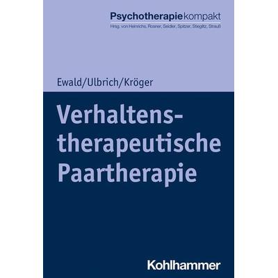 Verhaltenstherapeutische Paartherapie, Taschenbuch von Elisa Ewald,Laura Ulbrich,Christoph Kröger, Kohlhammer, 978-3-17-035110-3