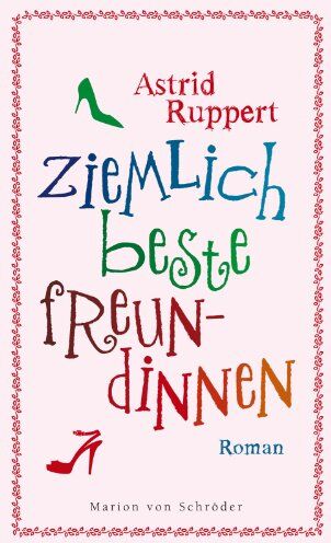 Astrid Ruppert - Ziemlich beste Freundinnen: Roman - Preis vom 07.10.2026 11:45:10 h