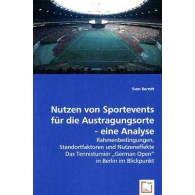 Berndt, S: Nutzen von Sportevents für die Austragungsorte -, Taschenbuch von Sven Berndt, VDM, 978-3-639-01949-0