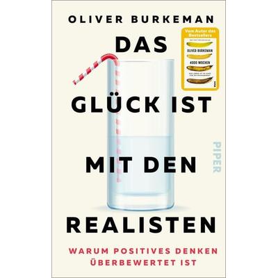 Das Glück ist mit den Realisten, Gebundene Ausgabe von Oliver Burkeman, Piper, 978-3-492-07261-8