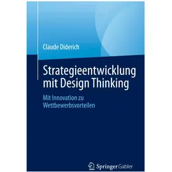 Strategieentwicklung mit Design Thinking, Fachbücher von Claude Diderich