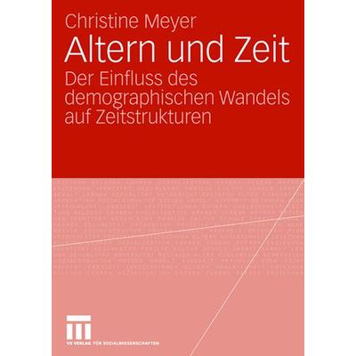 Altern und Zeit, Taschenbuch von Christine Meyer, VS Verlag für Sozialwissenschaften, 978-3-531-15794-8