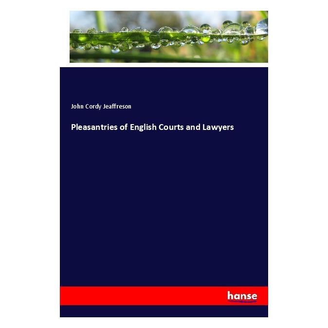 Hansebooks Pleasantries of English Courts and Lawyers (Englisch, Softcover, John Cordy Jeaffreson) (55983141)