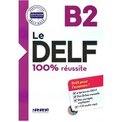Le DELF B2 : 100 % réussite, Sprachbücher von Collectif