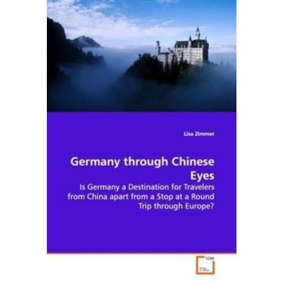 Zimmer Lisa: Germany through Chinese Eyes, Taschenbuch von Lisa Zimmer, VDM, 978-3-639-09445-9