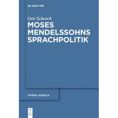 Moses Mendelssohns Sprachpolitik, Gebundene Ausgabe von Grit Schorch, De Gruyter, 978-3-11-027559-9