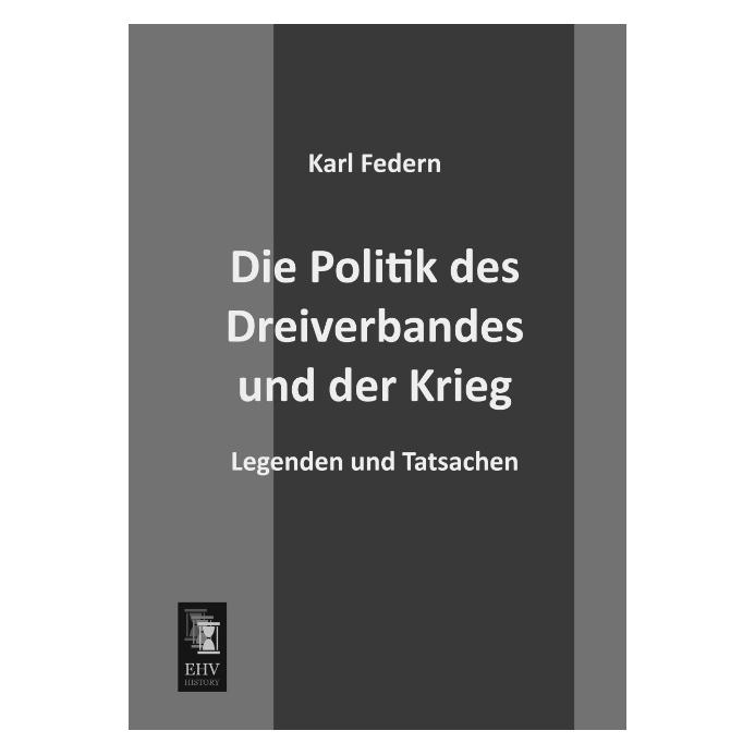 EHV-History Die Politik des Dreiverbandes und der Krieg (Deutsch, Softcover, Karl Federn) (55528556)
