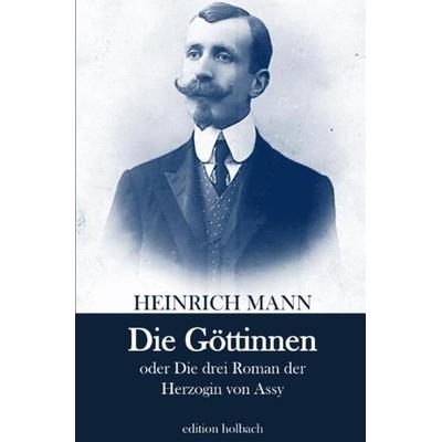 Die Göttinnen, Taschenbuch von Heinrich Mann, Epubli, 978-3-7531-7030-5