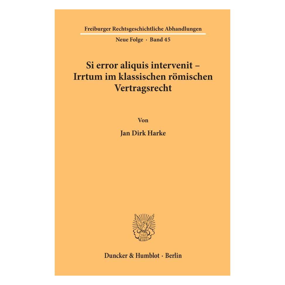 Duncker & Humblot Si error aliquis intervenit - Irrtum im klassischen römischen Vertragsrecht. (Deutsch, Softcover, Jan Dirk Harke) (55188643)