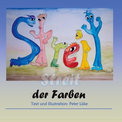 Der Streit der Farben, Taschenbuch von Peter Lüke, BoD – Books on Demand, 978-3-7557-4080-3
