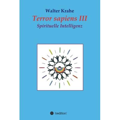 Terror Sapiens III, Gebundene Ausgabe von Walter Krahe, Tredition, 978-3-7439-0104-9