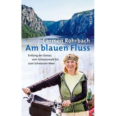 Am blauen Fluss, Gebundene Ausgabe von Carmen Rohrbach, Malik