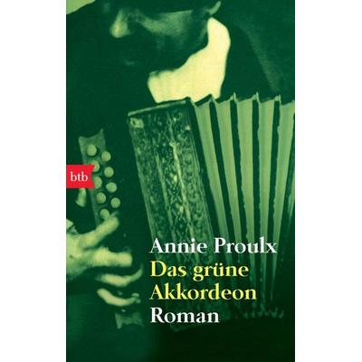 Das grüne Akkordeon, Taschenbuch von Annie Proulx, btb