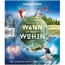 Lonely Planets Wann am besten wohin?, Reisebücher von Lonely Planet