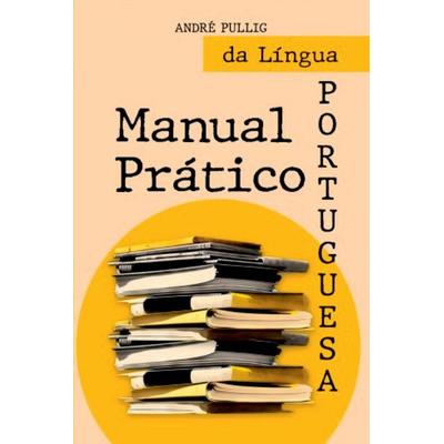 Manual Prático Da Língua Portuguesa, Taschenbuch von Pullig André, Clube de autores