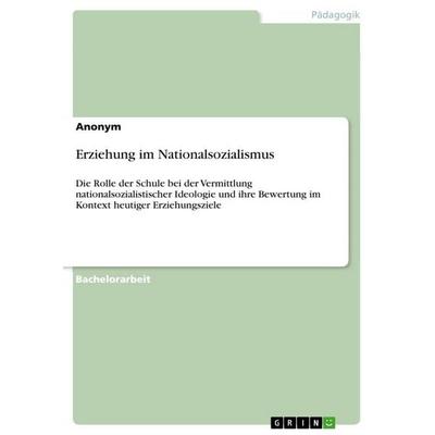 Erziehung im Nationalsozialismus, Taschenbuch von Anonymous, GRIN, 978-3-389-14487-9
