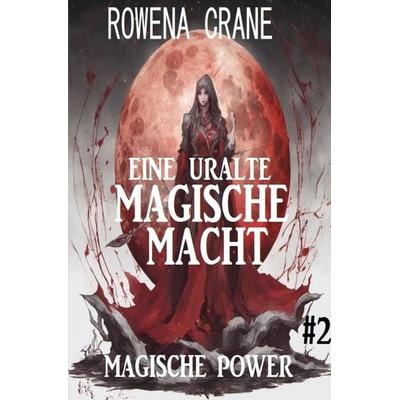 Eine uralte magische Macht: Magische Power 2, Taschenbuch von Rowena Crane, Epubli, 978-3-7598-1126-4