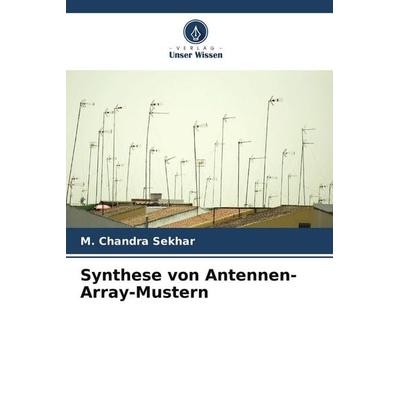 Synthese von Antennen-Array-Mustern, Taschenbuch von M. Chandra Sekhar, Verlag Unser Wissen, 978-620-4-70311-4