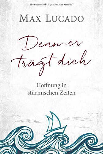 Max Lucado - Denn er trägt dich: Hoffnung in stürmischen Zeiten. - Preis vom 13.10.2026 19:28:25 h
