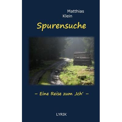 Spurensuche, Gebundene Ausgabe von Matthias Klein, BoD – Books on Demand, 978-3-8370-7894-7