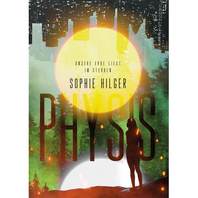 Physis, Gebundene Ausgabe von Sophie Hilger, BoD – Books on Demand, 978-3-7481-8403-4