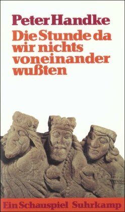 Peter Handke - Die Stunde da wir nichts voneinander wußten: Ein Schauspiel - Preis vom 09.10.2026 07:28:09 h