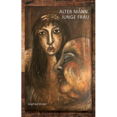 Alter Mann, junge Frau, Taschenbuch von Siegfried Binder, Twentysix Crime, 978-3-7407-2805-2