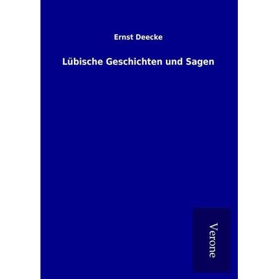 Lübische Geschichten und Sagen, Gebundene Ausgabe von Ernst Deecke, BoD - Books on Demand