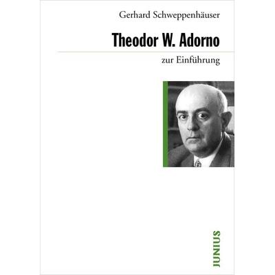 Theodor W. Adorno zur Einführung, Taschenbuch von Gerhard Schweppenhäuser, Junius, 978-3-88506-671-2