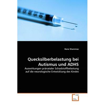 Shammas, R: Quecksilberbelastung bei Autismus und ADHS, Taschenbuch von Rene Shammas, VDM, 978-3-639-26680-1