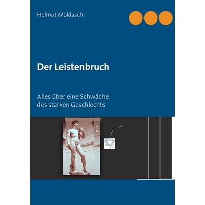 Der Leistenbruch, Taschenbuch von Helmut Moldaschl, BoD – Books on Demand, 978-3-7392-1956-1